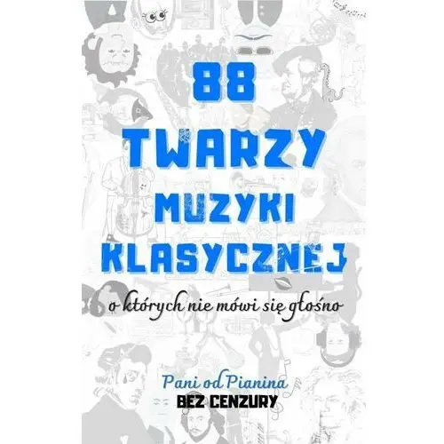 88 twarzy muzyki klasycznej, o których nie mówi się głośno