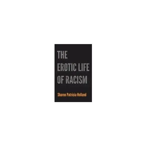 The erotic life of racism