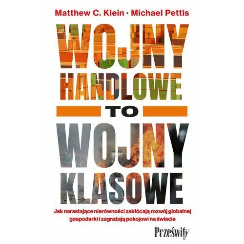 9788381756358 Wojny handlowe to wojny klasowe jak narastające nierówności zakłócają rozwój globalnej gospodarki i zagrażają pokojowi na świecie