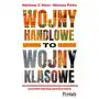 9788381756358 Wojny handlowe to wojny klasowe jak narastające nierówności zakłócają rozwój globalnej gospodarki i zagrażają pokojowi na świecie Sklep on-line