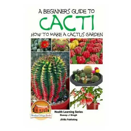 A Beginner's Guide to Cacti - How to Make a Cactus Garden