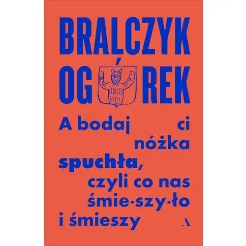 A bodaj ci nóżka spuchła, czyli co nas śmieszyło i śmieszy