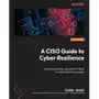 A CISO Guide to Cyber Resilience Sklep on-line