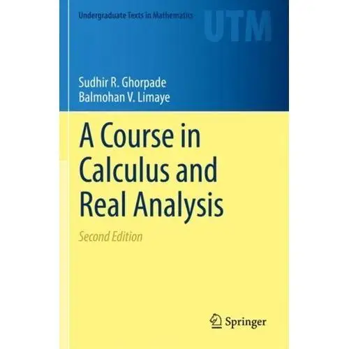 A Course in Calculus and Real Analysis Ghorpade, Sudhir R.; Limaye, Balmohan V