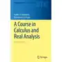 A Course in Calculus and Real Analysis Ghorpade, Sudhir R.; Limaye, Balmohan V Sklep on-line