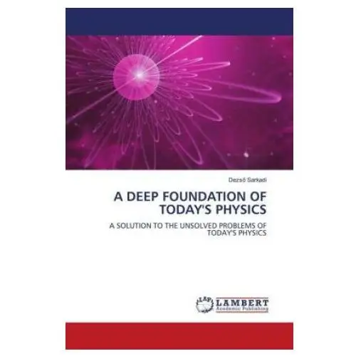 A DEEP FOUNDATION OF TODAY'S PHYSICS