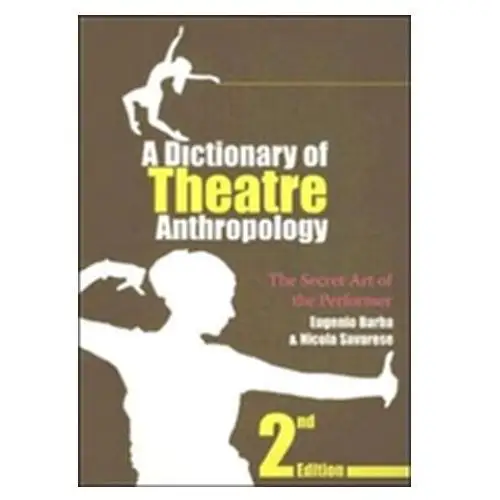 A Dictionary of Theatre Anthropology Barba Eugenio