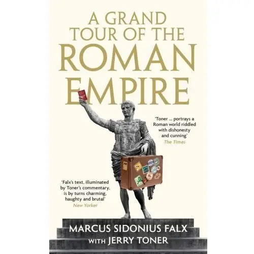 A Grand Tour of the Roman Empire by Marcus Sidonius Falx Toner, Jerry