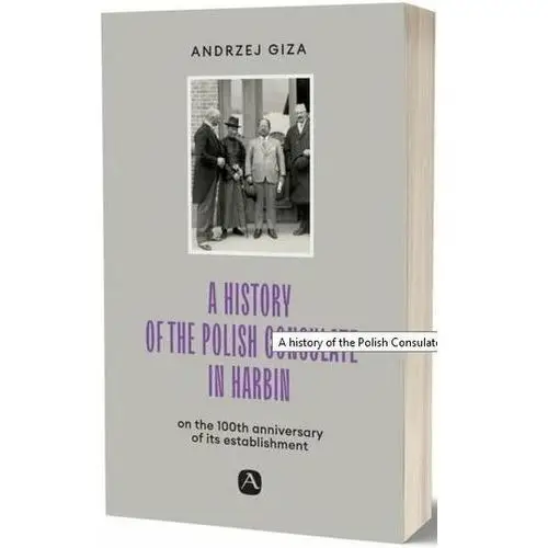 A history of the Polish Consulate in Harbin Giza Andrzej, Rotter Lucyna