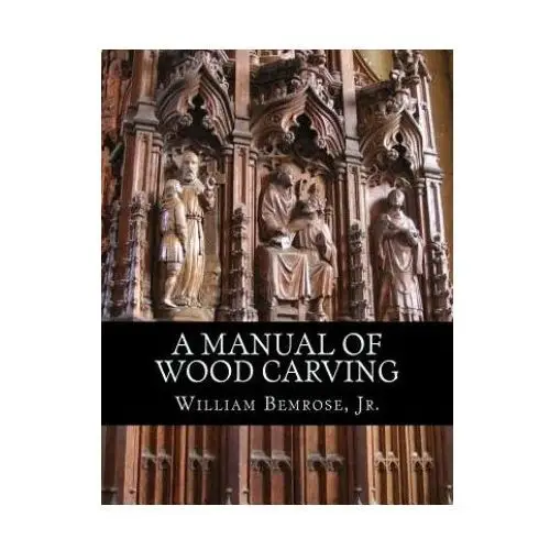 A manual of wood carving: practical instruction for learners of the art of wood carving Createspace independent publishing platform