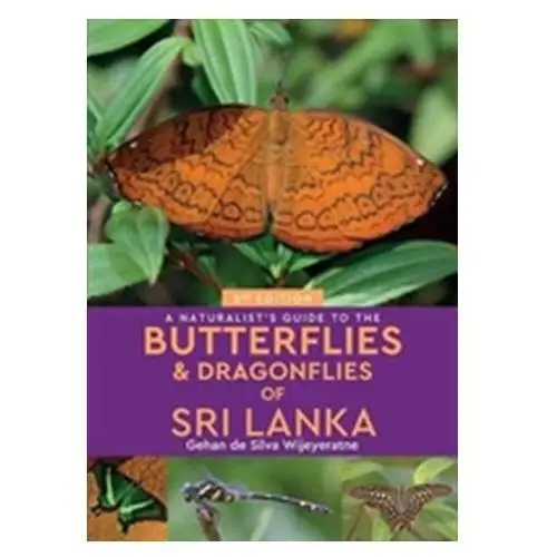 A Naturalist's Guide to the Butterflies of Sri Lanka (2nd edition) Silva Wijeyeratne, Gehan de
