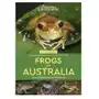 A Naturalist's Guide to the Frogs of Australia (2nd) Eipper, Scott; Eipper, Tyrese Sklep on-line
