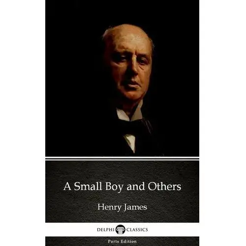 A Small Boy and Others by Henry James (Illustrated)