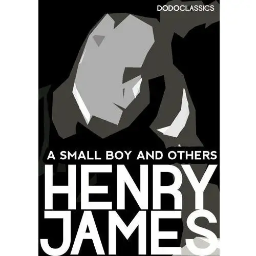 A Small Boy and Others: James Henry Autobiography