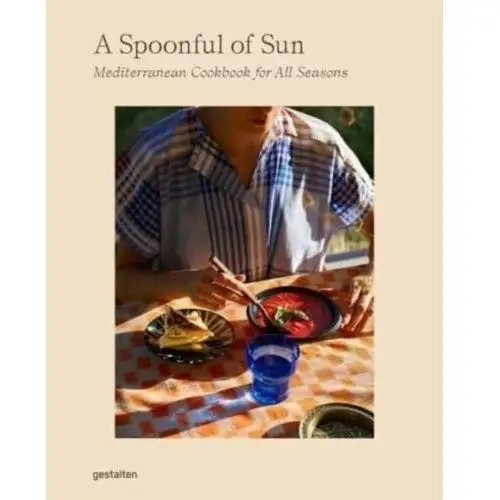 A Spoonful of Sun: Mediterranean Cookbook for All Seasons