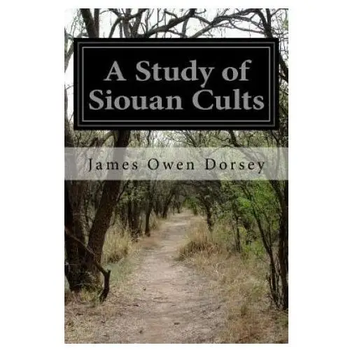 A study of siouan cults Createspace independent publishing platform