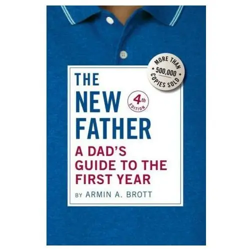 Abbeville pr The new father: a dad's guide to the first year