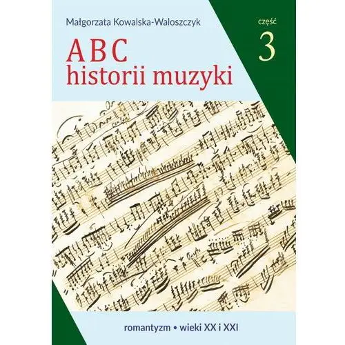 ABC historii muzyki. cz.3. Romantyzm, wieki XX i XXI