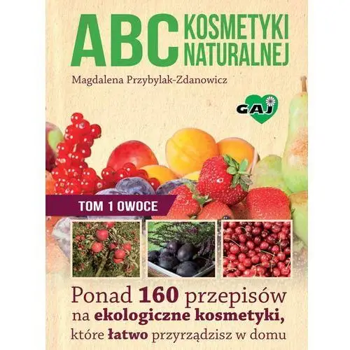 Abc kosmetyki naturalnej t.1 owoce