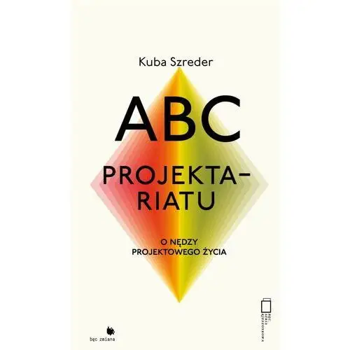 ABC projektariatu. O nędzy projektowanego życia