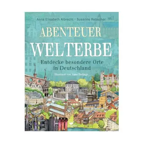 Abenteuer Welterbe - Entdecke besondere Orte in Deutschland