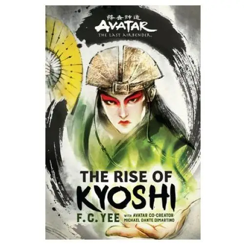 Avatar, The Last Airbender: The Rise of Kyoshi (The Kyoshi Novels Book 1)