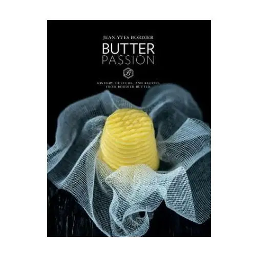 Abrams Butter passion: history, culture, and recipes from bordier butter