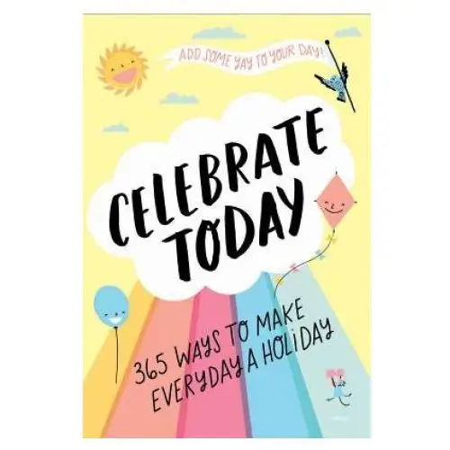 Celebrate today (guided journal): 365 ways to make every day a holiday Abrams