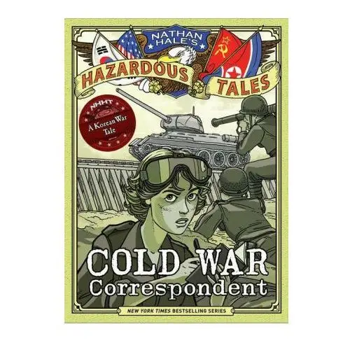 Abrams Cold war correspondent (nathan hale's hazardous tales #11)