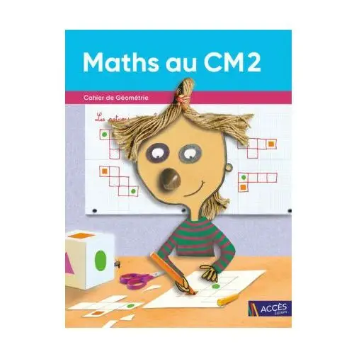 Maths au cm2 - cahier de gÉomÉtrie Acces