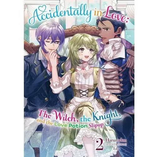 Accidentally in Love: The Witch, the Knight, and the Love Potion Slipup Volume 2