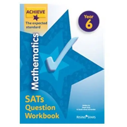 Achieve Mathematics SATs Question Workbook The Expected Standard Year 6 Stephen King