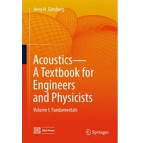 Acoustics-A Textbook for Engineers and Physicists Ginsberg, Jerry H