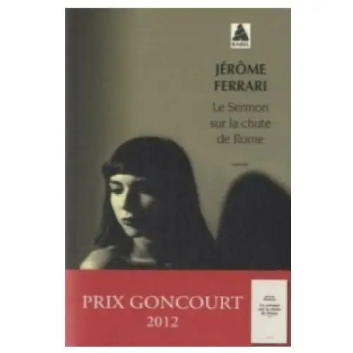 Le sermon sur la chute de rome (prix goncourt 2012) Actes sud