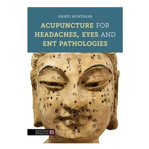 Acupuncture for headaches, eyes and ent pathologies Jessica kingsley publishers