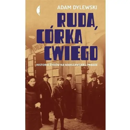 Ruda córka cwiego historia żydów na warszawskiej pradze - Adam dylewski