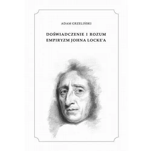 Doświadczenie i rozum. Empiryzm Johna Locke'a - Adam Grzeliński (PDF), 9E2A973BEB