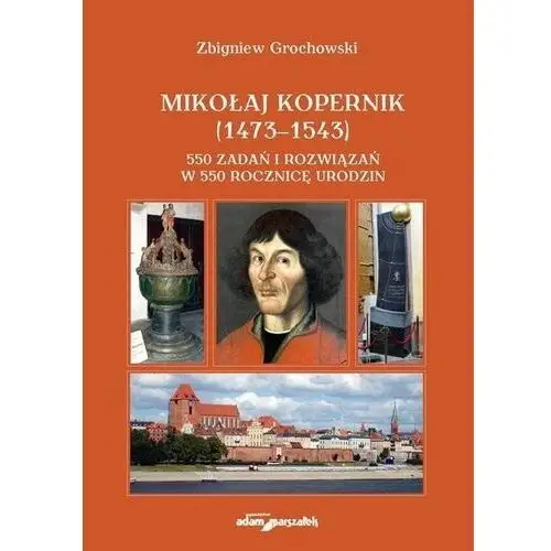 Mikołaj kopernik (1473-1543) 550 zadań i rozwiązań Adam marszałek