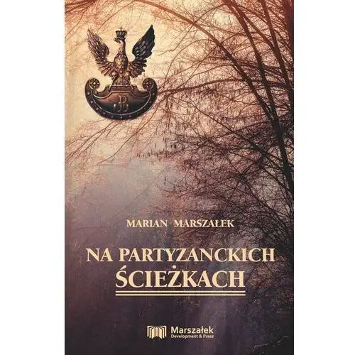 Na partyzanckich ścieżkach - marszałek marian - książka Adam marszałek
