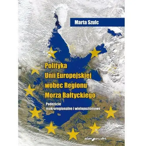Polityka unii europejskiej wobec regionu morza bałtyckiego Adam marszałek