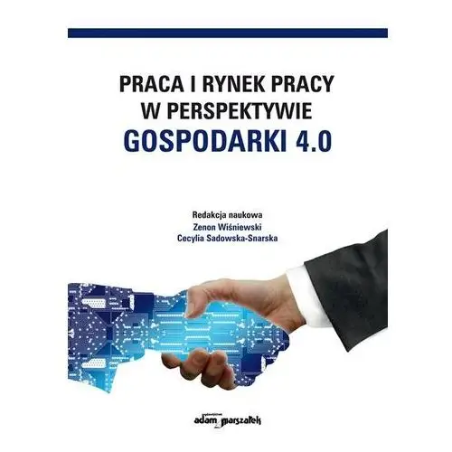 Adam marszałek Praca i rynek pracy w perspektywie gospodarki 4.0