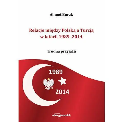 Relacje między polską a turcją w latach 1989-2014 Adam marszałek