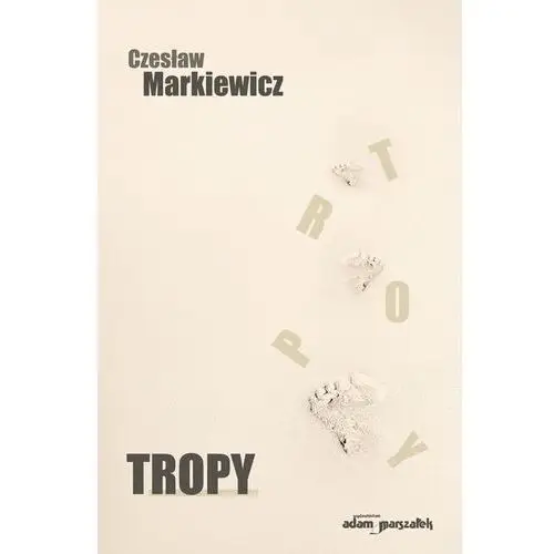 Tropy - czesław markiewicz Adam marszałek