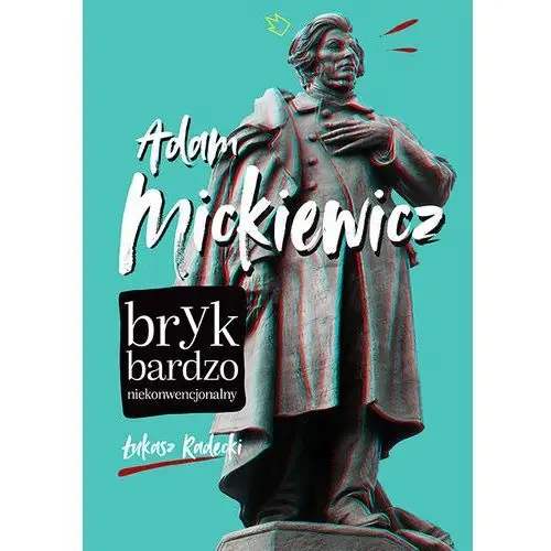 Adam Mickiewicz - bryk bardzo niekonwencjonalny