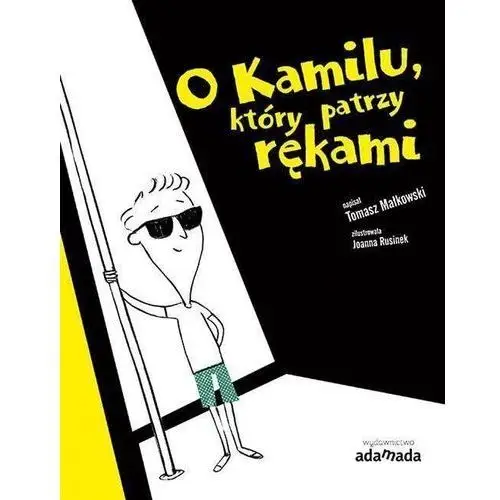 O kamilu który patrzy rękami - tomasz małkowski Adamada