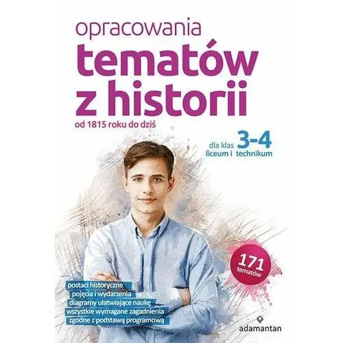 Opracowania tematów z historii dla klas 3-4 liceum i technikum. od 1815 roku do dziś Adamantan