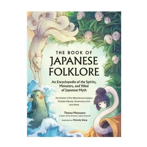 Adams media corporation Book of japanese folklore: an encyclopedia of the spirits, monsters, and yokai of japanese myth