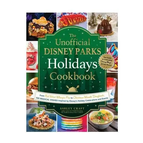 The Unofficial Disney Parks Holidays Cookbook