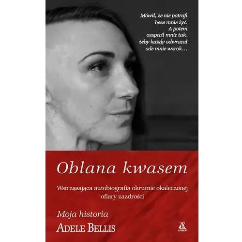 Oblana kwasem - ADELE BELLIS, 978-83-241-6139-3