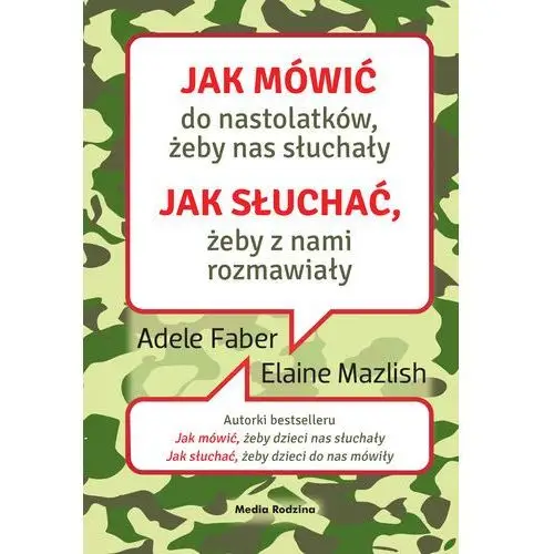 Adele faber, elaine mazlish Jak mówić do nastolatków, żeby nas słuchały